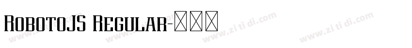 RobotoJS Regular字体转换 RobotoJS Regular字体转换